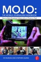 MOJO: The Mobile Journalism Handbook - How to Make Broadcast Videos with an iPhone or iPad (Paperback) - Ivo Burum Photo
