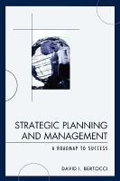 Strategic Planning and Management - A Roadmap to Success (Paperback) - David I Bertocci Photo