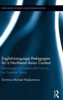English-Language Pedagogies for a Northeast Asian Context - Developing and Contextually Framing the Transition Theory (Hardcover, New) - Dimitrios Michael Hadzantonis Photo