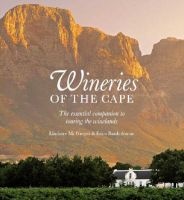Wineries Of The Cape - The Essential Companion To Touring The Winelands (Hardcover) - Lindsaye McGregor Photo