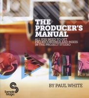 The Producer's Manual - All You Need to Get Pro Recordings and Mixes in the Project Studio (Paperback, 2nd Revised edition) - Paul White Photo