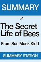 Summary of the Secret Life of Bees - From Sue Monk Kidd (Paperback) - Summary Station Photo