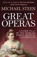 Great Operas - A Guide to 25 of the World's Finest Musical Experiences (Paperback) - Michael Steen Photo