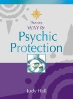 Thorsons Way of - Psychic Protection (Paperback, New edition) - Judy H Hall Photo