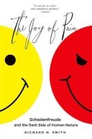 The Joy of Pain - Schadenfreude and the Dark Side of Human Nature (Paperback) - Richard H Smith Photo