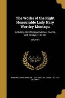 The Works of the Right Honourable Lady Nary Wortley Montagu - Including Her Correspondence, Poems, and Essays. [1st. Ed.; Volume 4 (Paperback) - Mary Wortley Lady Montagu Photo