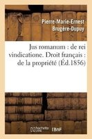 Jus Romanum - de Rei Vindicatione .B.Fre.Droit Francais: de La Propriete (French, Paperback) - Brugere Dupuy P M E Photo