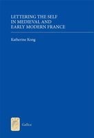 Lettering the Self in Medieval and Early Modern France (Hardcover) - Katherine Kong Photo