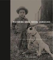 Picturing Dogs, Seeing Ourselves - Vintage American Photographs (Hardcover) - Ann Janine Morey Photo