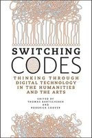 Switching Codes - Thinking Through New Technology in the Humanities and the Arts (Paperback) - Thomas Bartscherer Photo