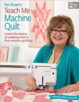 's Teach Me to Machine Quilt - Learn the Basics of Walking Foot and Free-Motion Quilting (Paperback) - Pat Sloan Photo