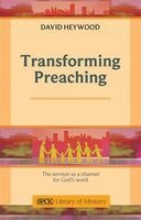 Transforming Preaching - The Sermon as a Channel for God's Word (Paperback) - David Heywood Photo
