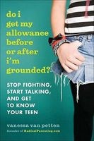 Do I Get My Allowance Before or After I'm Grounded? - Stop Fighting, Start Talking, and Get to Know Your Teen (Paperback) - Vanessa Van Petten Photo