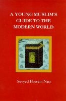 A Young Muslim's Guide to the Modern World (Paperback) - Seyyed Hossein Nasr Photo