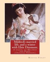 Mildred's Married Life, and a Winter with Elsie Dinsmore. - A Sequel to Mildred and Elsie.By:  (Original Version) (Paperback) - Martha Finley Photo