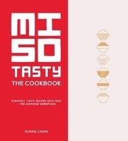 Miso Tasty - Everyday, Tasty Recipes with Miso - The Japanese Superfood (Hardcover) - Bonnie Chung Photo