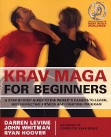 Krav Maga for Beginners - A Step-By-Step Guide to the World's Easiest-To-Learn, Most-Effective Fitness and Fighting Program (Paperback) - Darren Levine Photo