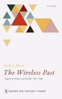 The Wireless Past - Anglo-Irish Writers and the BBC, 1931-1968 (Hardcover) - Emily C Bloom Photo