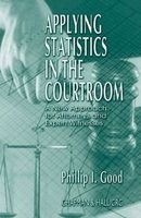 Applying Statistics in the Courtroom - A New Approach for Attorneys and Expert Witnesses (Hardcover) - Philip Good Photo