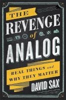 The Revenge of Analog - Real Things and Why They Matter (Hardcover) - David Sax Photo