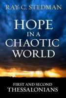 Hope in a Chaotic World - First and Second Thessalonians (Paperback) - Ray C Stedman Photo