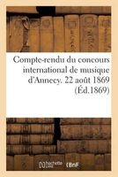 Compte-Rendu Du Concours International de Musique D'Annecy. 22 Aout 1869 (French, Paperback) - Imp De J Depollier Photo