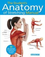 The Student's Anatomy of Stretching Manual - 50 Fully-Illustrated Strength Building and Toning Stretches (Paperback) - Ken Ashwell Photo