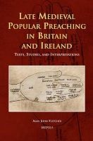 Late Medieval Popular Preaching in Britain and Ireland - Texts, Studies, and Interpretations (Hardcover) - Alan John Fletcher Photo