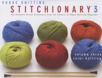 "Vogue Knitting" Stitchionary, v. 3: Color Knitting (Hardcover) - Vogue Knitting Magazine Photo