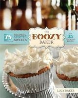 The Boozy Baker - 75 Intoxicating Recipes for Spirited Sweets (Paperback) - Lucy Baker Photo
