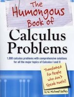 The Humongous Book of Calculus Problems - For People Who Don't Speak Math (Paperback) - W Michael Kelley Photo