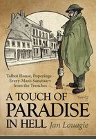 A Touch of Paradise in Hell - Talbot House, Poperinge - Every-Man's Sanctuary from the Trenches (Hardcover) - Jan Louagie Photo