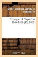 L Espagne Et Napoleon. 1804-1809 (French, Paperback) - Geoffroy De Grandmaison C Photo