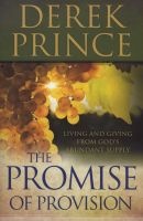 The Promise of Provision - Living and Giving from God's Abundant Supply (Paperback) - Derek Prince Photo