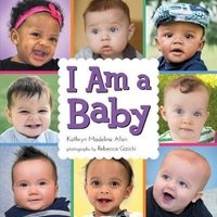 I Am a Baby (Hardcover) - Kathryn Madeline Allen Photo