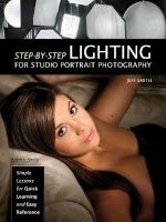 Step-by-Step Lighting for Studio Portrait Photography - Simple Lessons for Quick Learning and Easy Reference (Paperback) - Jeff Smith Photo