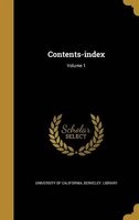 Contents-Index; Volume 1 (Hardcover) - Berkeley Libr University of California Photo