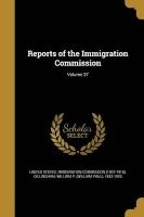 Reports of the Immigration Commission; Volume 27 (Paperback) - United States Immigration Commission 1 Photo