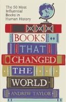 Books That Changed the World - The 50 Most Influential Books in Human History (Paperback) - Andrew Taylor Photo