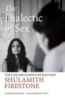 The Dialectic of Sex - The Case for Feminist Revolution (Paperback) - Shulamith Firestone Photo