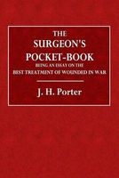 The Surgeon's Pocket-Book Being an Essay on the Best Treatment of Wounded in War - For Which a Prize Was Awarded by Her Majesty the Queen of Prussia and the Empress of Germany in the Year 1874. Specially Adapted for the Public Medical Services. (Paperback Photo