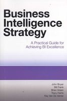Business Intelligence Strategy - A Practical Guide for Achieving Bi Excellence (Paperback) - John Boyer Photo