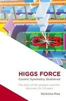Higgs Force - Cosmic Symmetry Shattered (Hardcover, 2nd Revised edition) - Nicholas Mee Photo