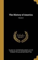 The History of America; Volume 2 (Hardcover) - William 1721 1793 Robertson Photo