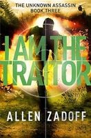 I Am the Traitor (Hardcover) - Allen Zadoff Photo