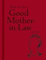 How to be a Good Mother-in-Law (Hardcover) - Bodleian Library the Photo