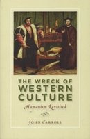 The Wreck of Western Culture - Humanism Revisited (Paperback) - John Carroll Photo