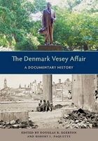 The Denmark Vesey Affair - A Documentary History (Hardcover) - Douglas R Egerton Photo