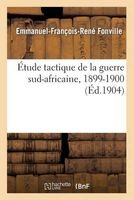 Etude Tactique de La Guerre Sud-Africaine, 1899-1900 (French, Paperback) - Fonville E F R Photo