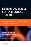 Essential Skills for a Medical Teacher - An Introduction to Teaching and Learning in Medicine (Paperback) - Ronald M Harden Photo